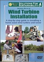 Wind Turbine Installation: A Step-by-step Guide to Installing a Home-sized Wind Turbine and Tower