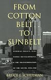 From Cotton Belt to Sunbelt: Federal Policy, Economic Development, and the Transformation of the South 1938-1980