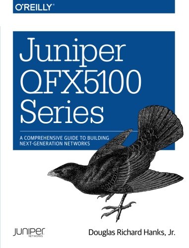 Juniper QFX5100 Series: A Comprehensive Guide to Building Next-Generation Networks