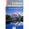S'orienter en montagne : Instruments, m�thodes et pratiques