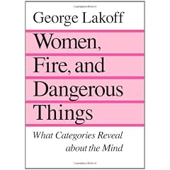 Women, Fire and Dangerous Things: What Categories Reveal About the Mind