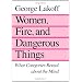 Women, Fire and Dangerous Things: What Categories Reveal About the Mind