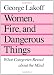 Women, Fire, and Dangerous Things