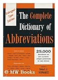 The Complete Dictionary of Abbreviations - R J Schwartz