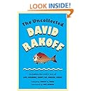 The Uncollected David Rakoff: Including the entire text of Love, Dishonor, Marry, Die, Cherish, Perish (An Anchor Books Original)