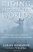 Riding Between the Worlds: Expanding Our Potential Through the Way of the Horse