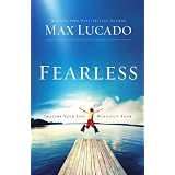 IE: FEARLESS: Imagine Your Life Without Fearby Max Lucado
