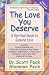 The Love You Deserve: A Spiritual Guide to Genuine Love