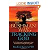 The Bushman Way of Tracking God: The Original Spirituality of the Kalahari People