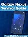 Galaxy Nexus Survival Guide: Step-by-Step User Guide for Galaxy Nexus: Getting Started, Downloading FREE eBooks, Using eMail, Photos and Videos, and Surfing the Web (Mobi Manuals)