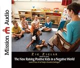 The New Raising Positive Kids in a Negative World