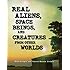 Real Aliens, Space Beings, and Creatures from Other Worlds