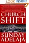 Church Shift: Revolutionizing Your Faith, Church, and Life for the 21st Century