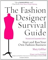 The Fashion Designer Survival Guide, Revised and Expanded Edition: Start and Run Your Own Fashion Business