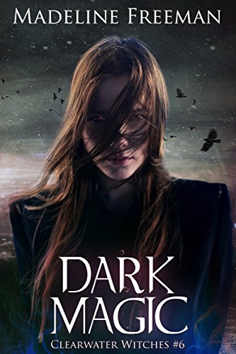 Dark Magic (Clearwater Witches Book 6)