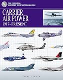 CARRIER AIRCRAFT: 1917-Present (Essential Aircraft Identification Guide)