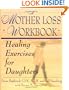 A Mother Loss Workbook: Healing Exercises for Daughters