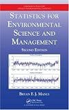 Statistics for Environmental Science and Management, Second Edition (Chapman and Hall CRC Applied Environmental Statistics)