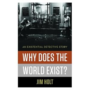 Why Does the World Exist?: An Existential Detective Story