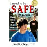 I Need to be SAFE: I'm Worth It! ~ Janet Goliger