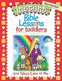 INSTANT BIBLE LESSON FOR TODDLERS--GOD TAKES CARE OF ME (Instant Bible Lessons)