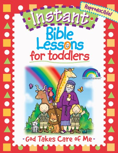 INSTANT BIBLE LESSON FOR TODDLERS--GOD TAKES CARE OF ME (Instant Bible Lessons)