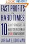Fast Profits in Hard Times: 10 Secret Strategies to Make You Rich in an Up or Down Economy