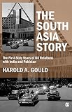 The South Asia story : the first sixty years of U.S. relations with India and Pakistan