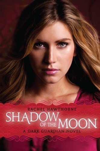 Shadow of the Moon (Dark Guardian, Book 4) by Hawthorne, Rachel(March 23, 2010) Paperback