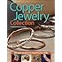 Copper Jewelry Collection: Versatile Projects to Expand Your Skills