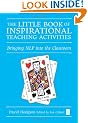 The Little Book of Inspirational Teaching Activities (Independent Thinking Series): Bringing NLP into the Classroom