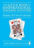 The Little Book of Inspirational Teaching Activities (Independent Thinking Series): Bringing NLP into the Classroom