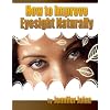 How to Improve Eyesight Naturally - Plus FREE Bonus eBook Download, a $20 Value