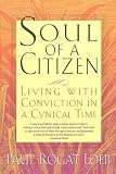 Soul of a Citizen: Living With Conviction in a Cynical Time