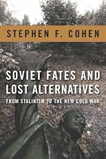 Soviet fates and lost alternatives : from Stalinism to the new Cold War