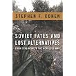 Soviet Fates and Lost Alternatives: From Stalinism to the New Cold War ~ Stephen F. Cohen