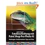 Fotobearbeitung mit Paint Shop Pro Photo XI: Anleitungen, Funktionsweisen, Tipps und Tricks