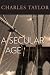 A Secular Age