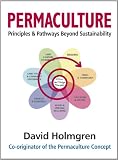 Permaculture Principles and Pathways Beyond Sustainability