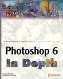 Photoshop 6 In Depth: New Techniques Every Designer Should Know for Today s Print, Multimedia, and Web