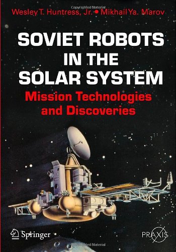 soviet robots in the solar system mission technologies and discoveries springer praxis books