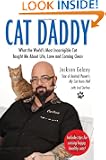 Cat Daddy: What the World's Most Incorrigible Cat Taught Me About Life, Love, and Coming Clean