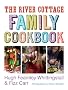 The River Cottage Family Cookbook (River Cottage Cookbook)