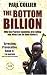 The Bottom Billion: Why the Poorest Countries are Failing and What Can Be Done About It