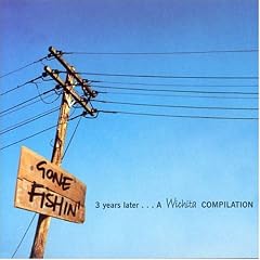 Gone Fishin' - 3 Years Later - A Wichita Compilation