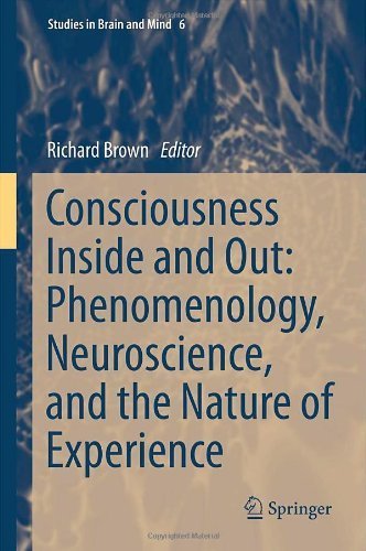 Consciousness Inside and Out: Phenomenology, Neuroscience, and the Nature of Experience (Studies in Brain and Mind) (September 3, 2013) Hardcover