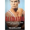 Gladiator (A True Story of 'Roids, Rage, and Redemption) (Hardcover)