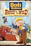 Buy : Bob The Builder: Built To Be Wild