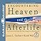 Encountering Heaven and the Afterlife: True Stories from People Who Have Glimpsed the World Beyond