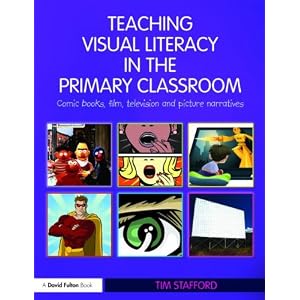 Teaching Visual Literacy in the Primary Classroom: Comic Books, Film, Television and Picture Narratives